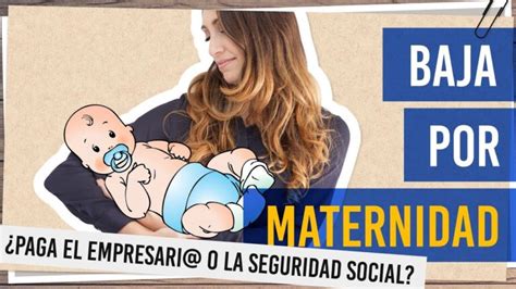 Infografía que detalla quién paga la baja por maternidad: Seguridad Social, mutuas y complementos empresariales.