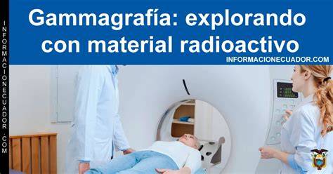 Esquema visual sobre el proceso de una gammagrafía, destacando el isótopo radiactivo y su distribución en el cuerpo.