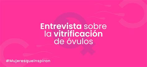 Paula Vázquez en una entrevista hablando de la vitrificación de óvulos