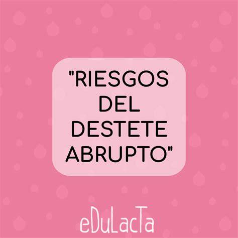 Infografía mostrando los riesgos del destete abrupto para la madre