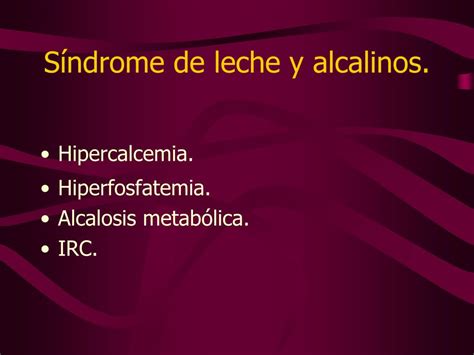 Esquema general del síndrome de leche y alcalinos y sus efectos