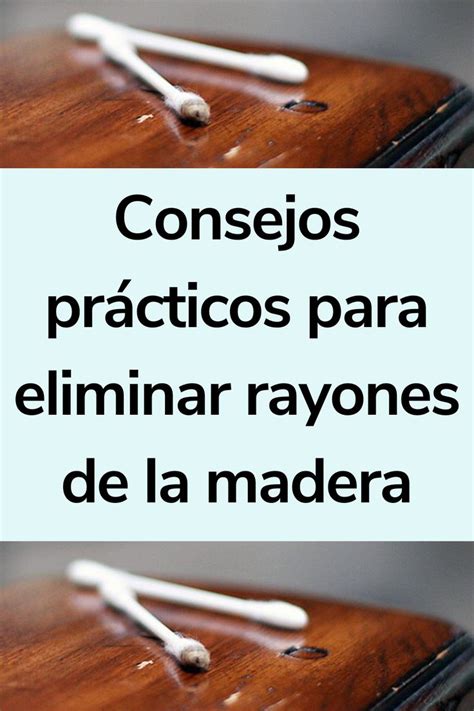 Infografía: Métodos caseros y seguros para eliminar arañazos de madera
